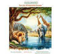 MALBUCH: Tiere der Afrikanischen Savanne 1