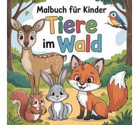 Malbuch Tiere im Wald für Kinder ab 6 Jahren mit 50 faszinierenden Ausmalbildern für mehr Konzentration und Kreativität