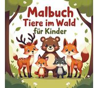 Malbuch Tiere im Wald für Kinder: Malspaß mit Waldtieren · 50 Designs für Kinder ab 6 Jahren