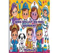 Malbuch über Berufe für Kinder ab 3 Jahren: Was wirst du mal werden?