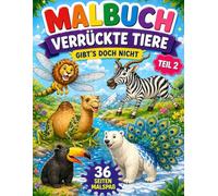 Malbuch Verrückte Tiere: Gibt´s doch nicht - Teil 2