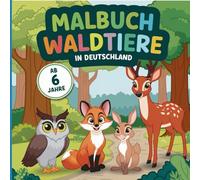 Malbuch Waldtiere in Deutschland: 50 Ausmalbilder für Kinder ab 6 Jahre