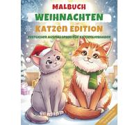 Malbuch Weihnachten Katzen Edition: Festlicher Ausmalspass für Katzenliebhaber