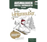 Malbuch Weihnachten & Winter ab 8 Jahren - Kreativer Winterzauber für Kinder: Anspruchsvolles Malbuch mit winterlichen Motiven rund um Weihnachten, ... festliche Winterlandschaften - ideal für kr