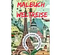 Malbuch Weltreise: 54 Wahrzeichen rund um den Globus