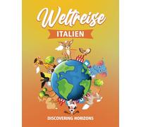 Malbuch: Weltreise - Italien (für Kinder ab 5 Jahren): Entdecke die Wunder Italiens mit spaßigen Ausmalmotiven - Sehenswürdigkeiten, Essen, Tiere und Kultur!