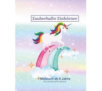 Malbuch Zauberhafte Einhörner: Malbuch ab 4 Jahre - 40 zauberhafte Motive