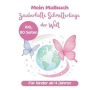 Malbuch Zauberhafte Schmetterlinge der Welt für Kinder ab 4 Jahren: XXL 80 Seiten mit über 50 Schmetterlingsarten Monarchfalter Blauer Morphpfalter ... Pfauenauge Schwalbenschwanz Aurorafalter