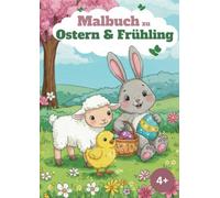 Malbuch zu Ostern & Frühling: 64 süße Oster- und Frühlingsmotive zum Ausmalen für Kinder ab 4 Jahren