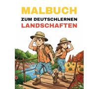 Malbuch zum Deutschlernen - Landschaften: Male wunderschöne Landschaften und lerne ihre deutschen Namen spielerisch