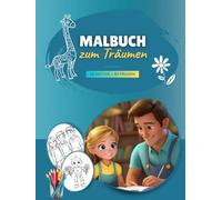 Malbuch zum Träumen: 60 Ausmalbilder mit fantasievollen Fragen - das perfekte Geschenk für Kinder von Eltern, Großeltern und Freunden