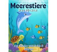 Malbücher über Meerestiere für Kinder: Lustige und leicht auszumalende Seiten mit Walen, Delfinen, Haien, Schildkröten und vielen weiteren ... für Kinder im Alter von 4 bis 8 Jahren.