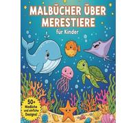 Malbücher über Meerestiere für Kinder: Spaßige und einfache Ausmalseiten mit Walen, Delfinen, Haien, Schildkröten und mehr - das perfekte Ozeanabenteuer für Kinder von 4 bis 8 Jahren