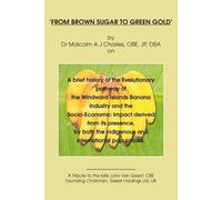 Malcolm A J Charles From Brown Sugar to Green Gold (Tascabile)