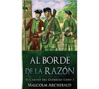 Malcolm Archibald Al Borde de la Razón (Tascabile) El Camino del Guerrero