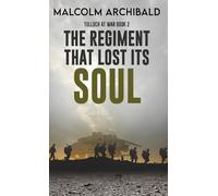 Malcolm Archibald The Regiment That Lost Its Soul (Copertina rigida)