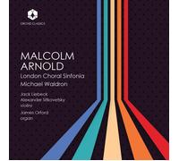 London Choral Sinfonia; Jack Liebeck; Alexander Sitkovetsky; James Orford; Michael Waldron - The Music of Malcolm Arnold