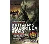 Malcolm Atkin Britain’s Guerrilla Army (Tascabile)