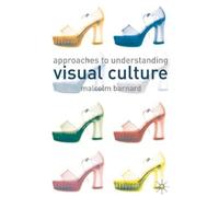 Malcolm Barnard Approaches to Understanding Visual Culture (Tascabile)