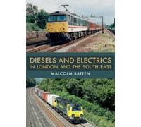 Malcolm Batten Diesels and Electrics in London and the South East (Tascabile)