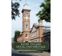 Malcolm Batten River Thames Dockland Heritage: London Bridge to Gree (Tascabile)
