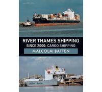 Malcolm Batten River Thames Shipping Since 2000: Cargo Shipping (Tascabile)