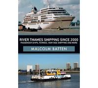 Malcolm Batten River Thames Shipping Since 2000: Passenger Ships, Fe (Tascabile)