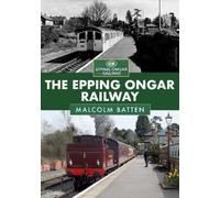 Malcolm Batten The Epping Ongar Railway (Tascabile)