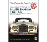 Rolls-Royce Silver Shadow & Bentley T-Series: The Essential Buyer's Guide