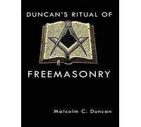 Malcolm C Duncan Duncan's Ritual of Freemasonry (Tascabile)