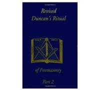 Malcolm C Duncan Revised Duncan's Ritual Of Freemasonry Part 2 (Tascabile)