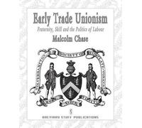 Malcolm Chase Early Trade Unionism (Tascabile)