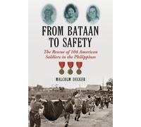Malcolm Decker From Bataan to Safety (Tascabile)