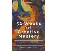 Malcolm Dewey 52 Weeks of Creative Mastery (Tascabile)
