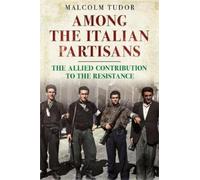 Malcolm Edward Tudor Among the Italian Partisans (Copertina rigida)