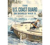Malcolm F. Willoughby U.S. Coast Guard in World War II (Tascabile)