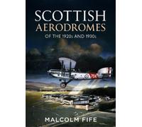 Malcolm Fife Scottish Aerodromes of the 1920s and 1930s (Copertina rigida)