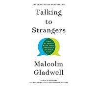 Malcolm Gladwel Talking to Strangers: What We Should Know about the (Tascabile)
