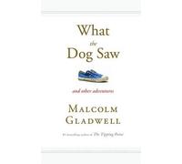 Malcolm Gladwell What the Dog Saw (Copertina rigida)
