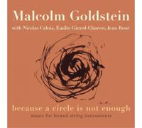 Malcolm Goldste Malcolm Goldstein: Because a Circle Is Not Enough: Music fo (CD)