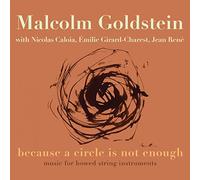 Malcolm Goldstein; Nicolas Caloia; Emilie Girard-Charest - Malcolm Goldstein: Music For Bowed String Instruments