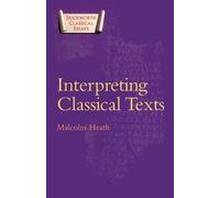 Malcolm Heath Interpreting Classical Texts (Tascabile)
