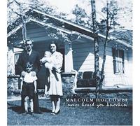 Malcolm Holcombe - I Never Heard You Knockin' (US Import)