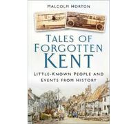 Malcolm Horton Tales of Forgotten Kent (Tascabile)