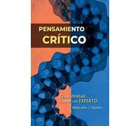 Malcolm J Austin Pensamiento crítico - Cómo pensar como un experto (Tascabile)