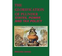 Malcolm James The Glorification of Plunder (Tascabile)