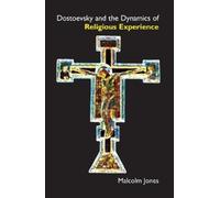 Malcolm Jones Dostoevsky and the Dynamics of Religious Experience (Tascabile)