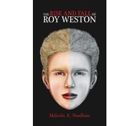 Malcolm K Needham The Rise and Fall of Roy Weston (Copertina rigida)