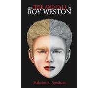 Malcolm K Needham The Rise and Fall of Roy Weston (Tascabile)