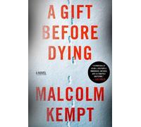 Malcolm Kempt A Gift Before Dying (Copertina rigida)